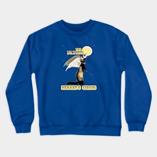 The Flying Ferret´s circus Crewneck Sweatshirt